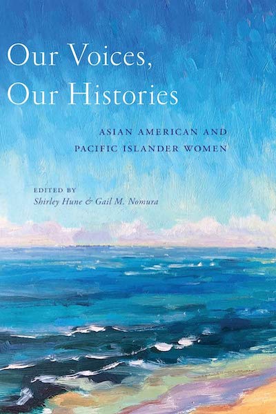 cover of Our Voices, Our Histories: Asian American and Pacific Islander Women book